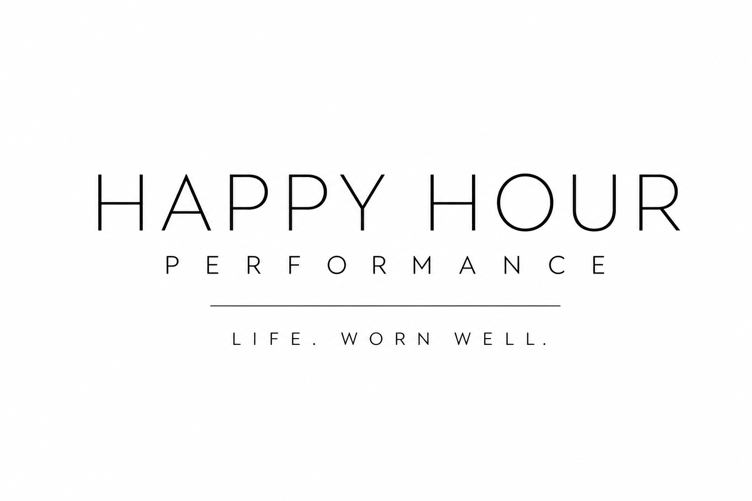 Happy Hour Performance — Life. Worn Well.